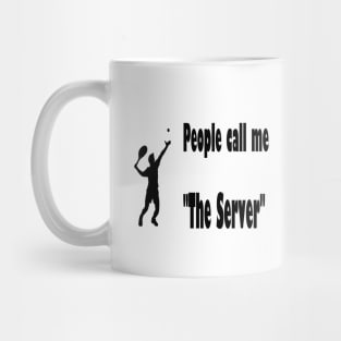 People call me "The Server" Mug